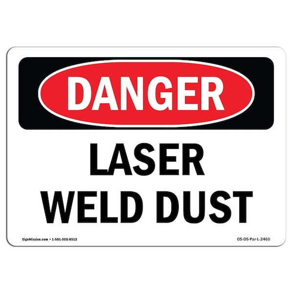 OSHA Danger Sign, Laser Weld Dust, 18in X 12in Aluminum, 18" W, 12" H, Landscape